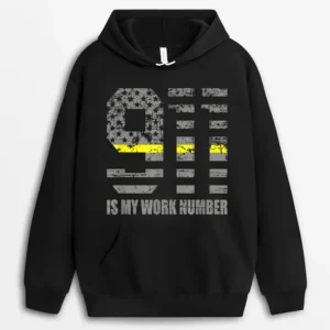 911 Is My Work Number  Funny Dispatcher Gift Hoodie - Black