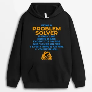 Being A Problem Solver Is Like Riding A Bike On Fire Hoodie - Black